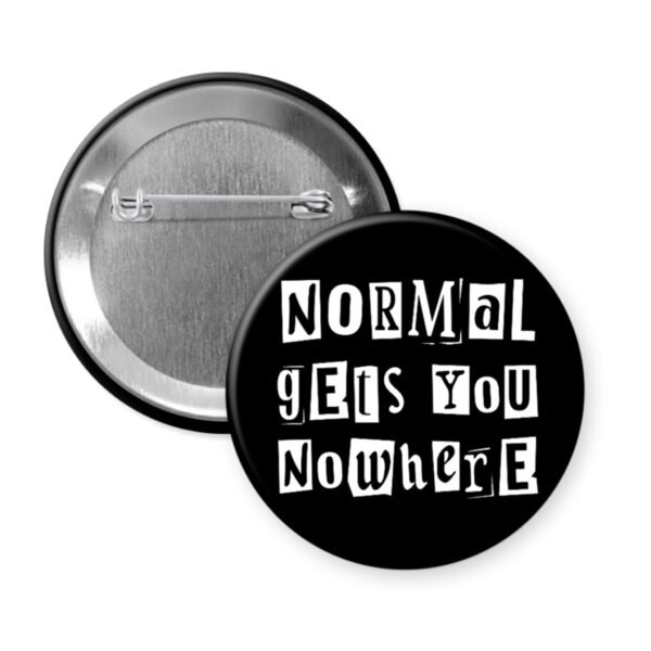 Black button that says "Normal gets you nowhere".