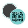 Blue magnet with the text "Normal gets you nowhere" printed in black stencil graffiti font.