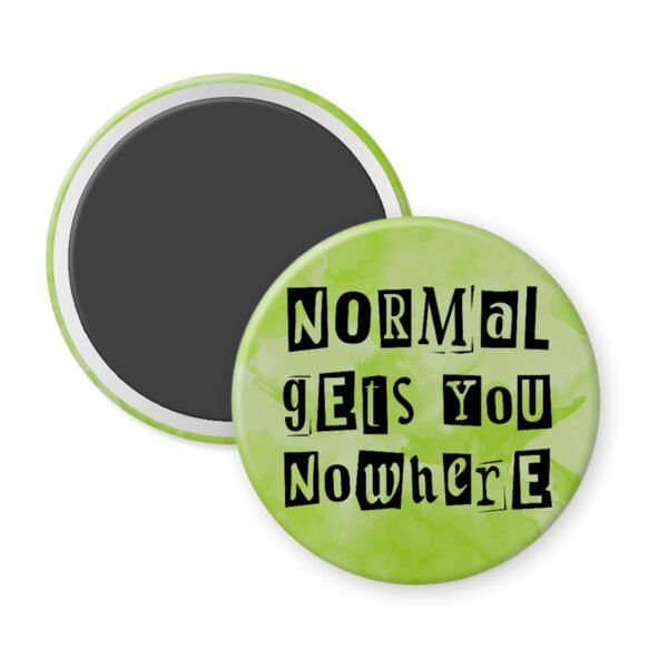 Green magnet that says "Normal gets you nowhere".