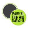 Green magnet with the text "Normal gets you nowhere" printed in black stencil graffiti font.
