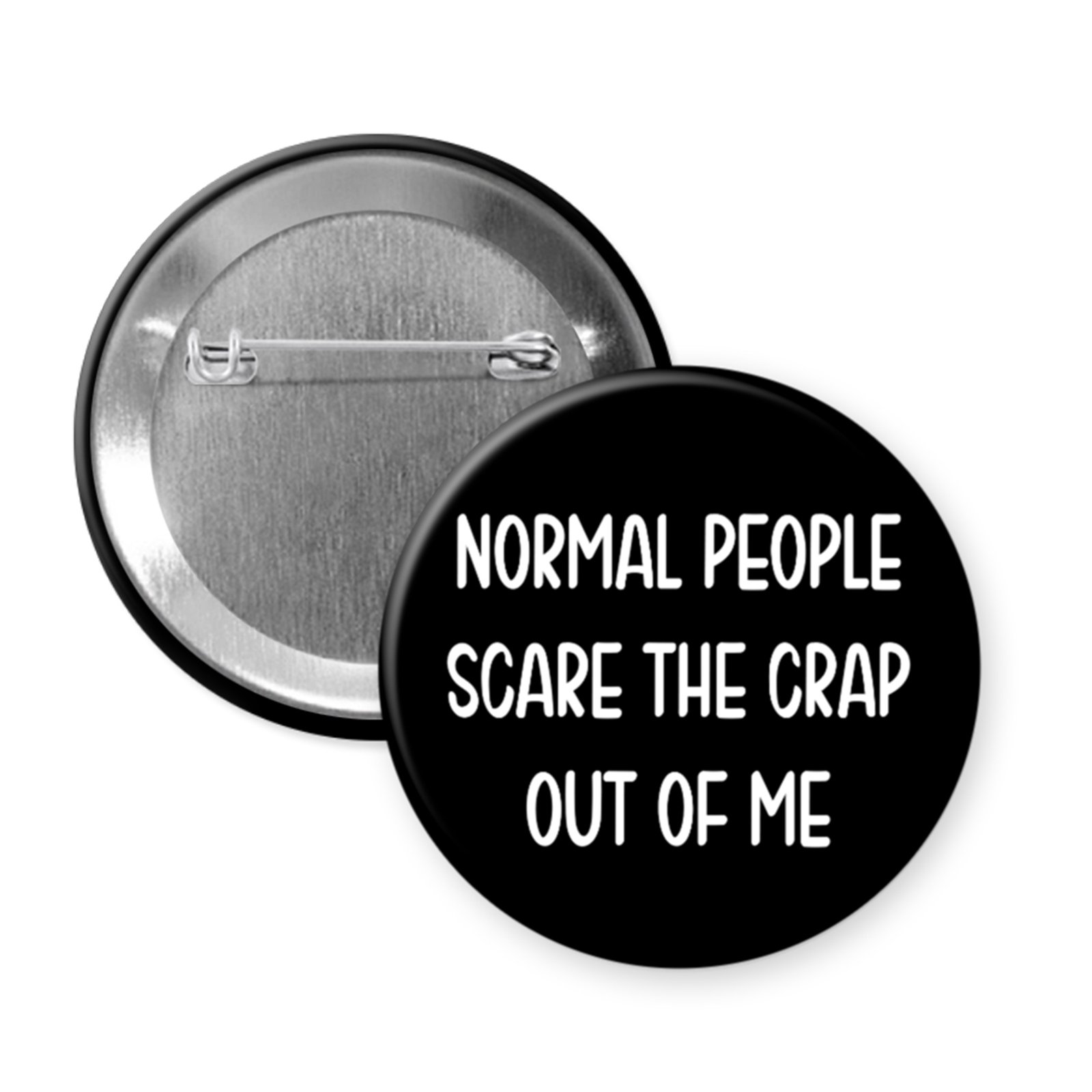 “Normal People Scare the Crap Out of Me” Button or Magnet – Dark Humor, Anti-Normcore Statement
