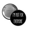 Black button that says 'I'm not for everyone'.