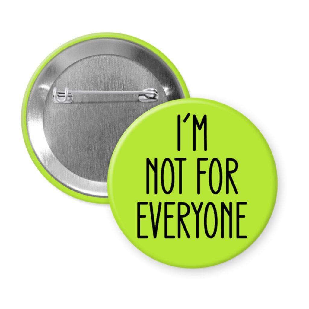 Green pinback button with the text 'I'm not for everyone' printed in black.