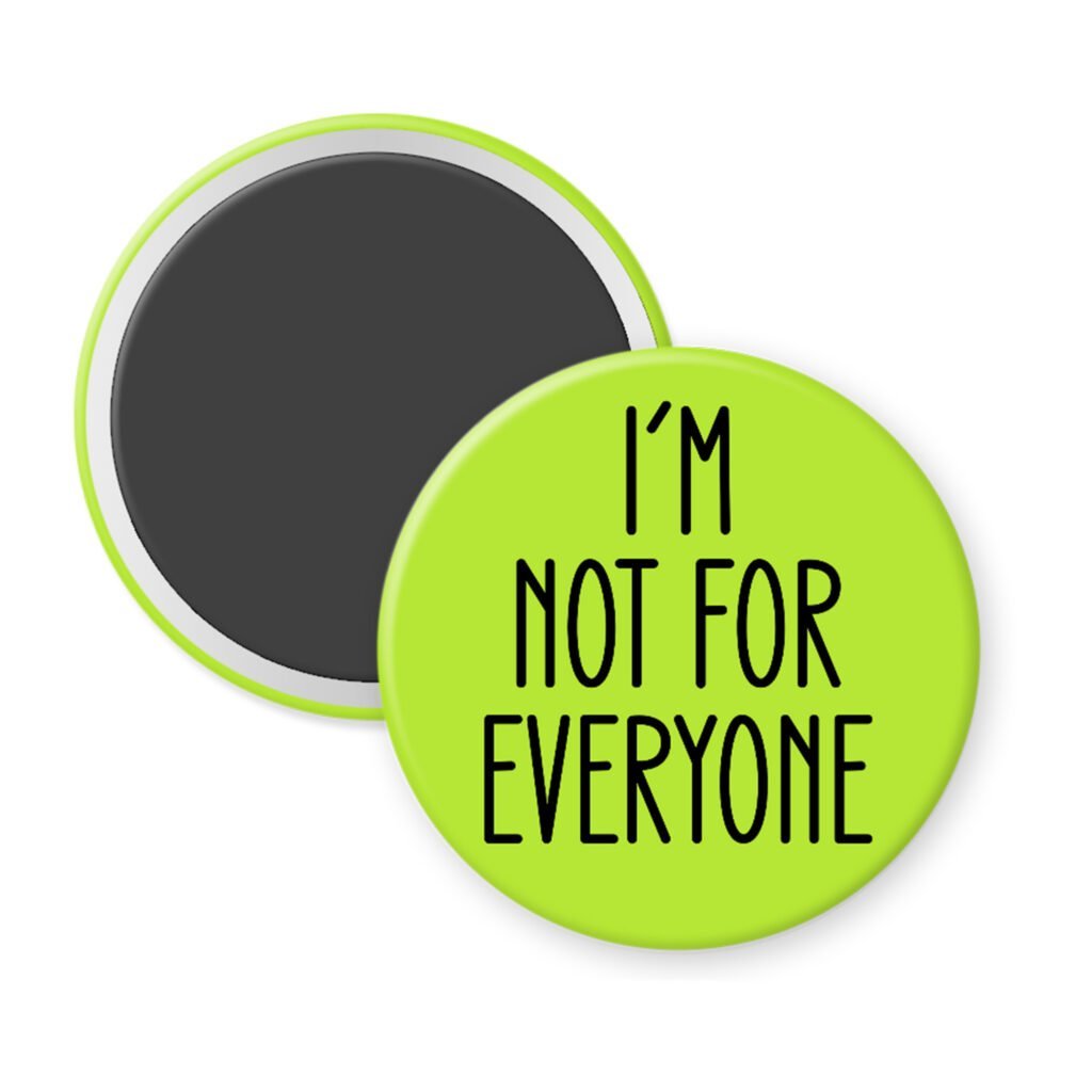 Green magnet with the text 'I'm not for everyone' printed in black.