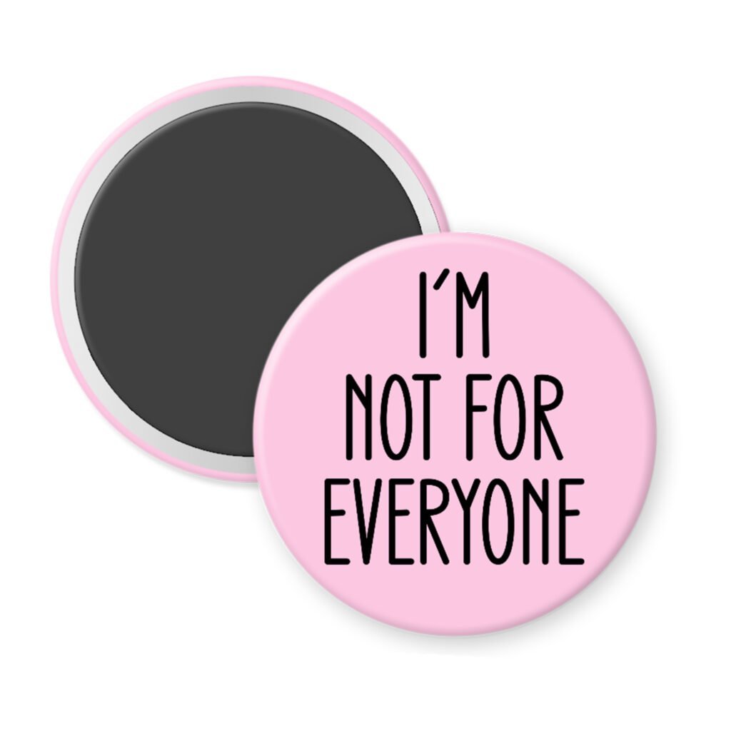 Pink magnet with the text 'I'm not for everyone' printed in black.