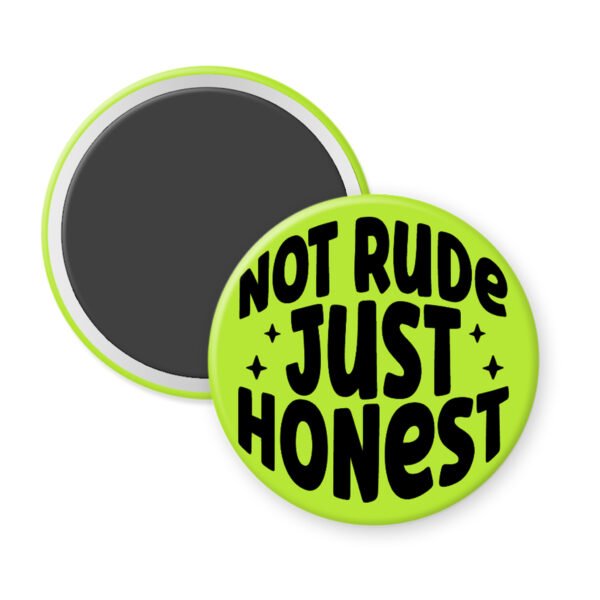 Green magnet that says "Not rude Just honest".