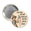 Political satire button badge with vintage illustration of a child holding an American flag and text 'One day we will wake up and he will be dead.'.