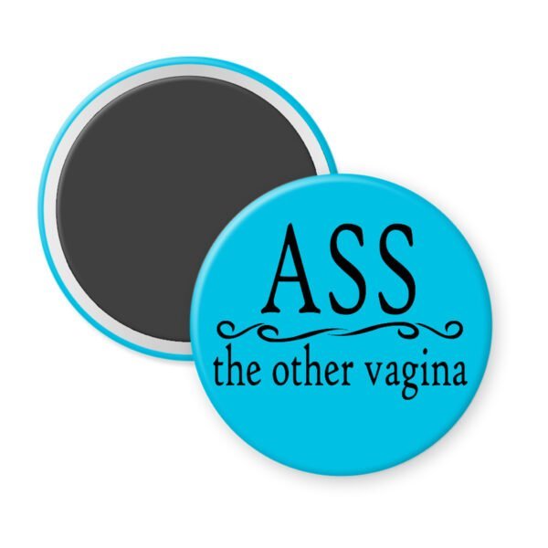 Blue magnet with the text 'Ass. the other vagina' printed in black.