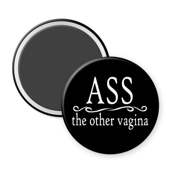 Magnet with 'ASS the other vagina' text on a black background.