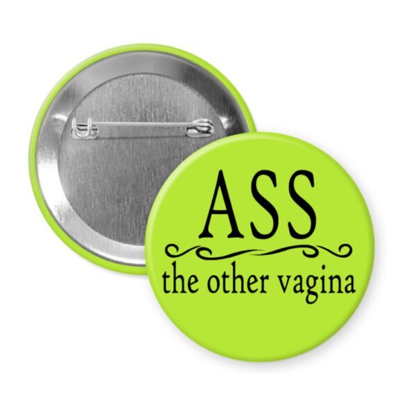Green pinback button with the text 'Ass. the other vagina' printed in black.