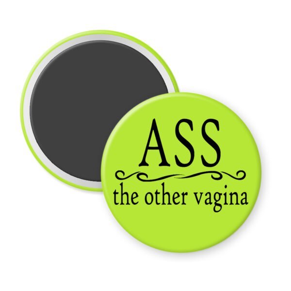 Green magnet with the text 'Ass. the other vagina' printed in black.