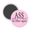 Pink magnet with the text 'Ass. the other vagina' printed in black.