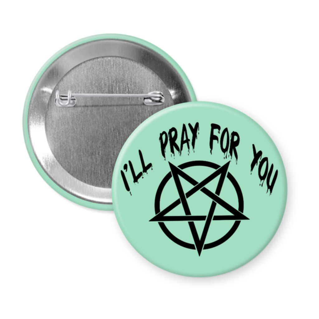 Green pinback button with image of a pentagram and the text 'I'll pray for you' printed in black.