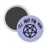 Purple magnet with image of a pentagram and the text 'I'll pray for you' printed in black.
