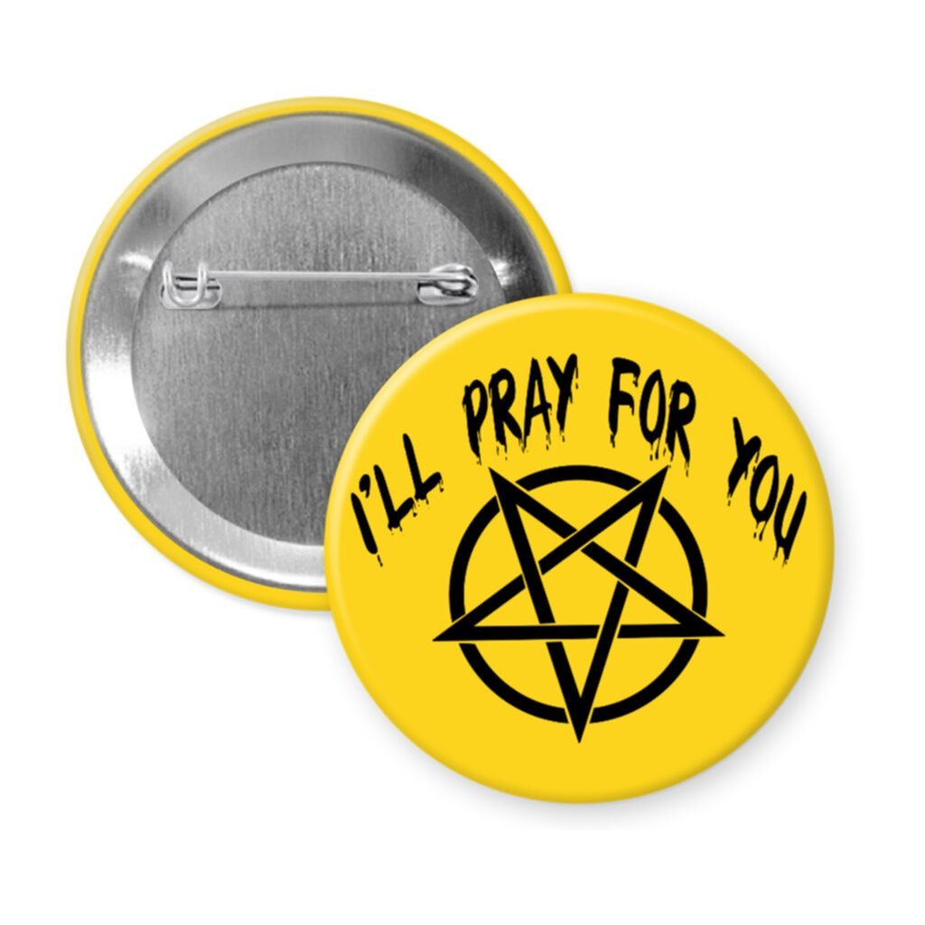 Yellow pinback button with image of a pentagram and the text 'I'll pray for you' printed in black.