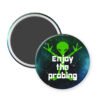 Funny magnet with image of an alien and the words Enjoy the probing.
