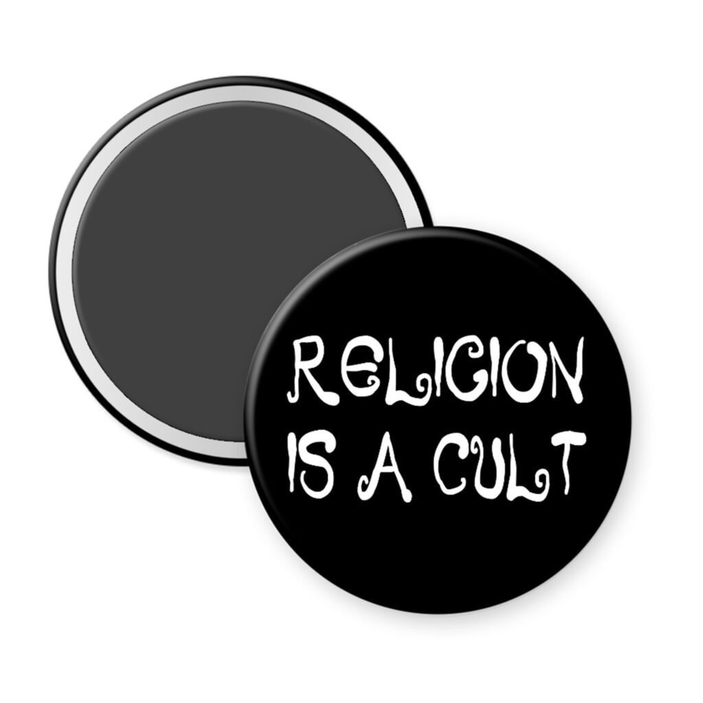 Black round magnet that says "Religion is a cult".