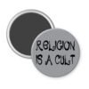 Grey magnet with the text 'Religion is a cult' printed in black.