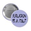 Purple pinback button with the text 'Religion is a cult' printed in black.