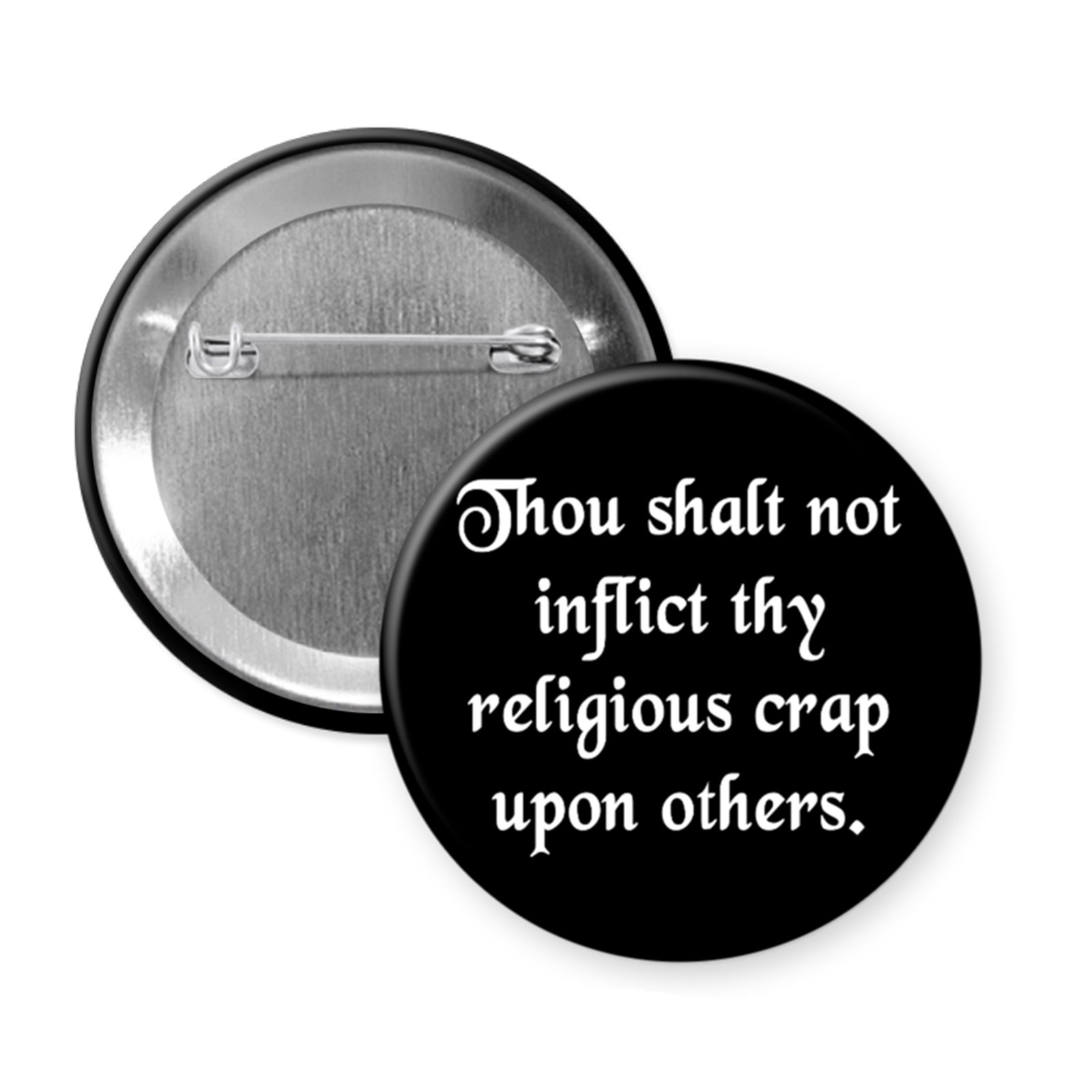 “Thou Shalt Not Inflict Thy Religious Crap Upon Others” Button or Magnet – Anti-Religion Snark