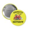 Yellow pinback button with circus graphics and the phrase Ringmaster of the Shitshow.