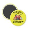 Yellow magnet with circus graphics and the phrase Ringmaster of the Shitshow.