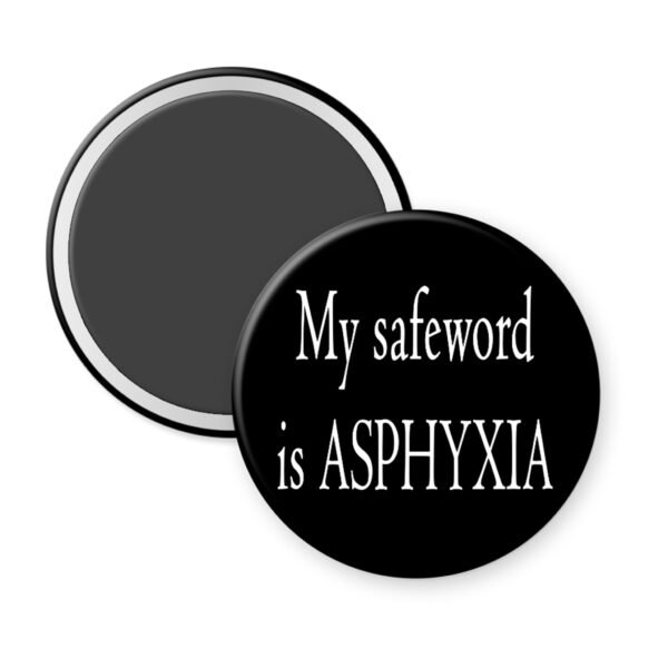 Magnet with 'My safeword is ASPHYXIA' text on a black background.