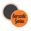 Orange magnet with the text 'Sarcastic Genius' printed in black.