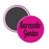 Pink magnet with the text 'Sarcastic Genius' printed in black.