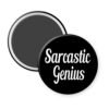 Black magnet that says Sarcastic Genius.