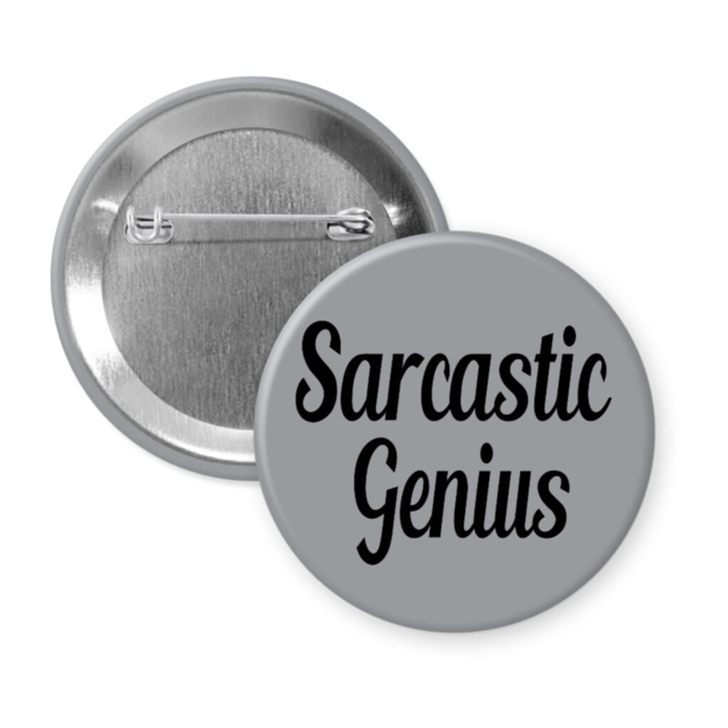 Grey pinback button with the text 'Sarcastic Genius' printed in black.