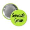 Green pinback button with the text 'Sarcastic Genius' printed in black.