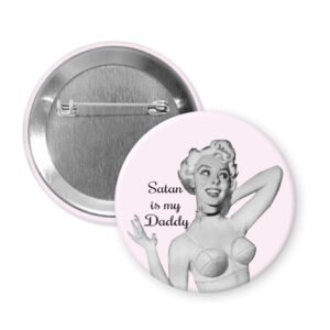 Light pink button badge with a vintage-style illustration and text 'Satan is my Daddy' on a white background.