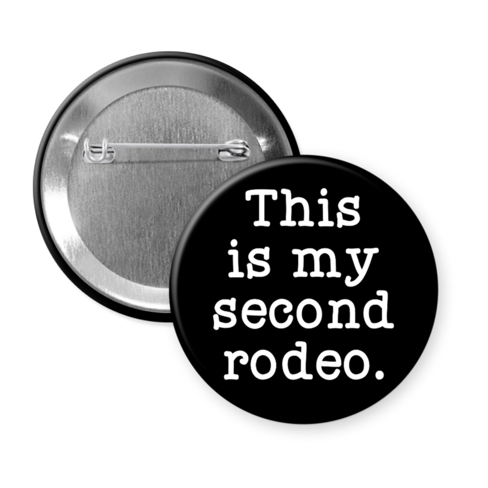 “This Is My Second Rodeo” Button or Magnet – Funny Experienced Statement