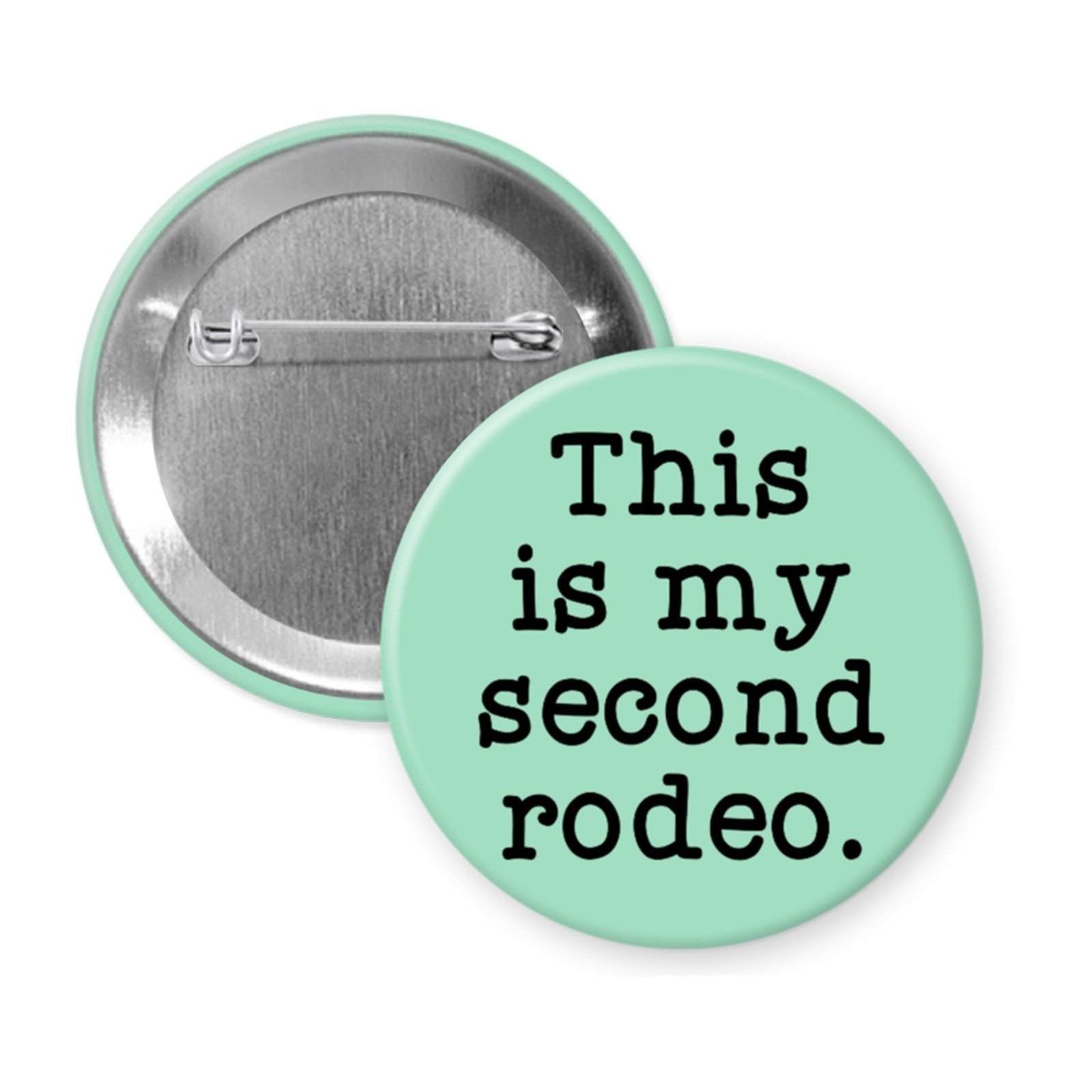 “This Is My Second Rodeo” Button or Magnet – Funny Experienced Statement
