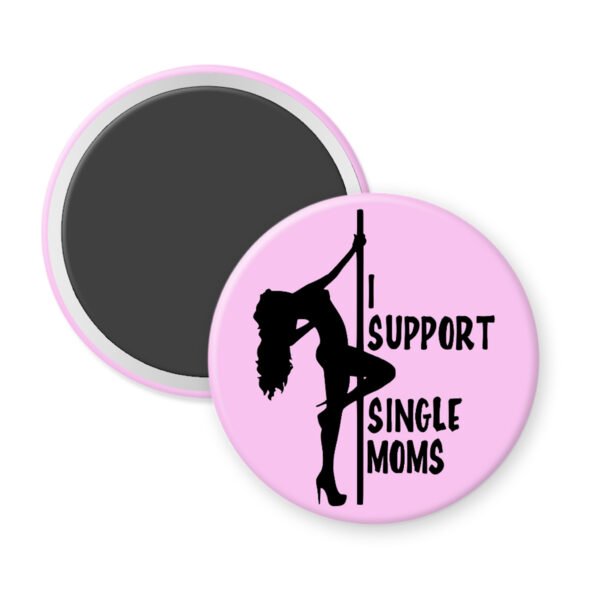 Stripper humor magnet with pole dancer image and the words "I support single moms"