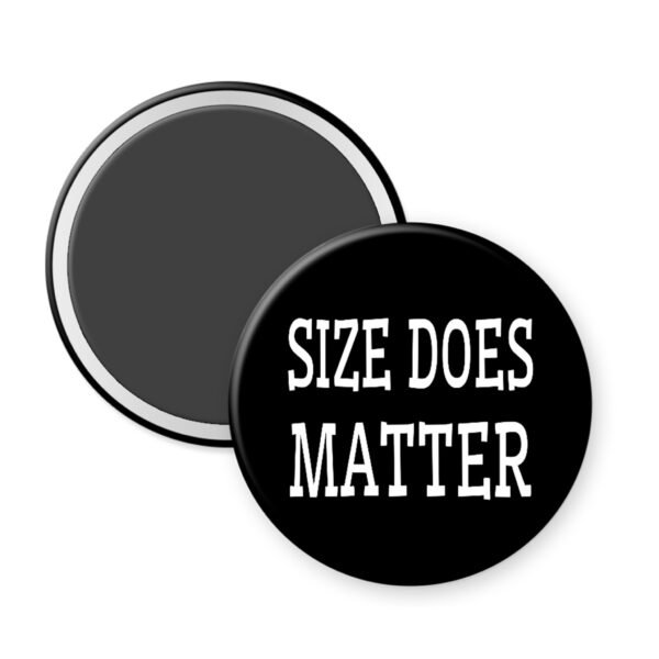 Black magnet that says "SIZE DOES MATTER"