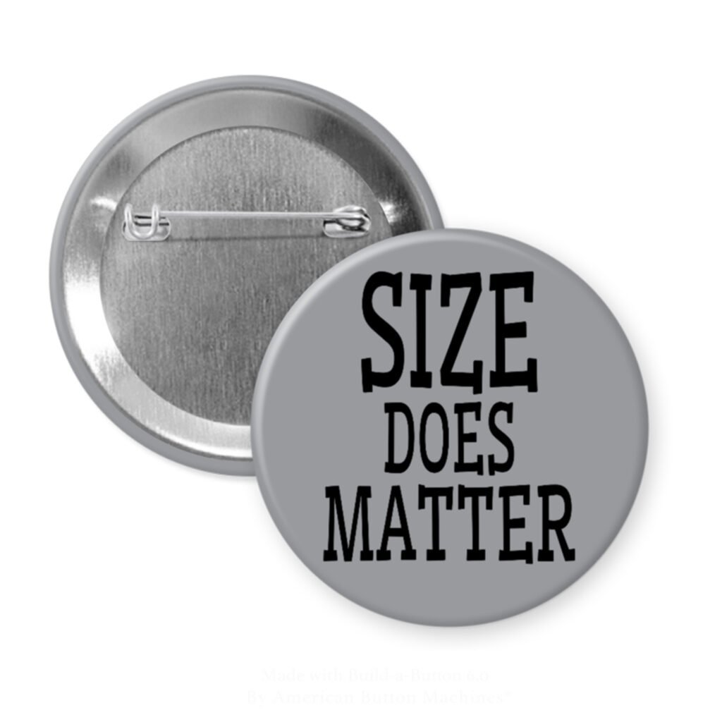 Grey pinback button with the text 'Size does matter' printed in black.