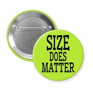 Green pinback button with the text 'Size does matter' printed in black.