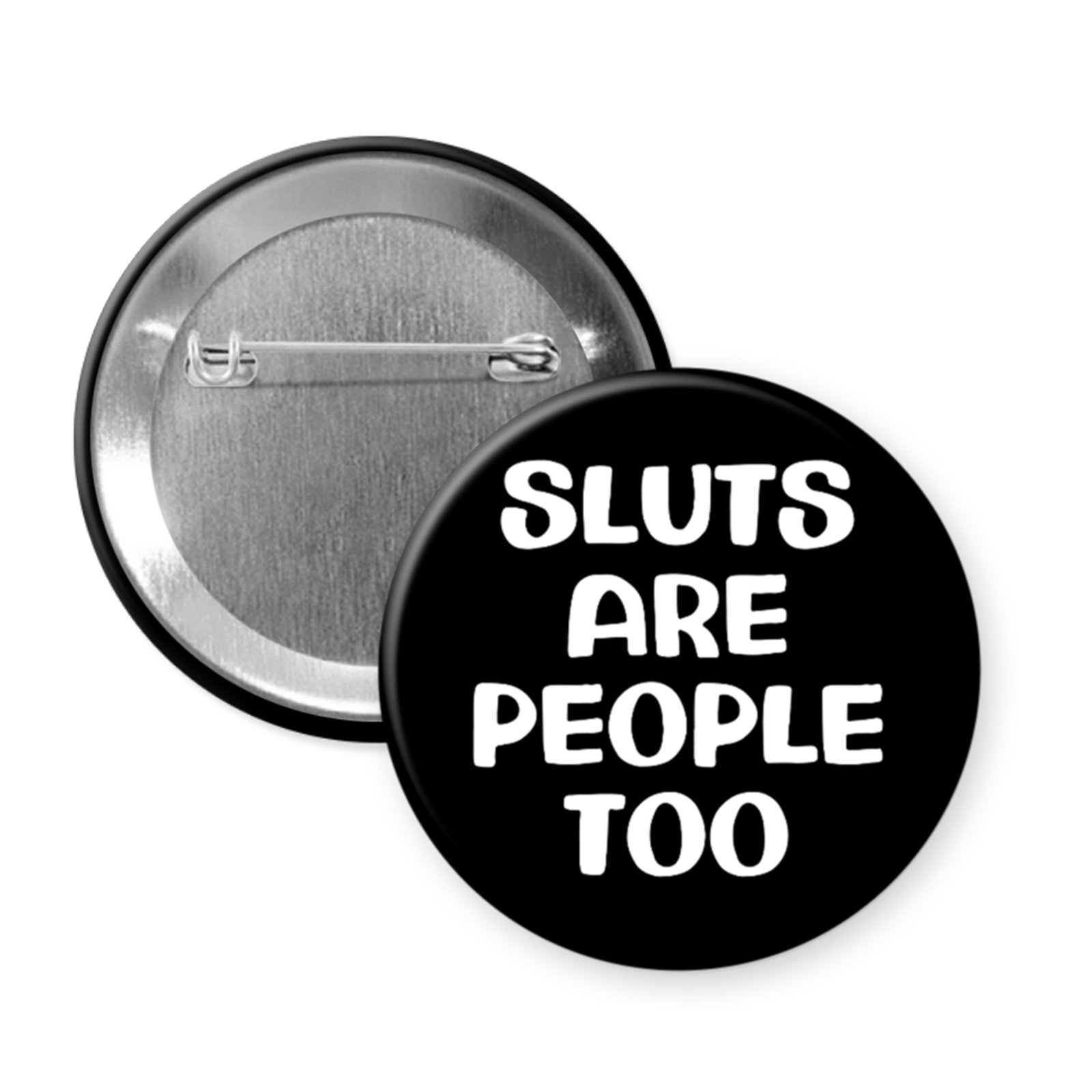 “Sluts Are People Too” Button or Magnet – Sex-Positive Statement