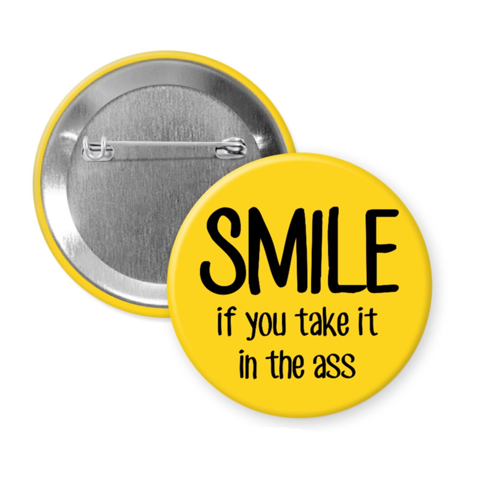 “SMILE if You Take It in the Ass” Button or Magnet Naughty NSFW Statement