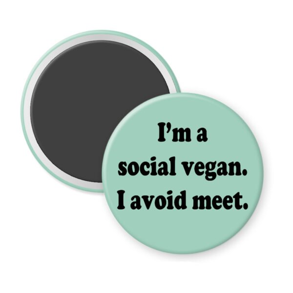 Magnet with text 'I'm a social vegan. I avoid meet.' on a light green background