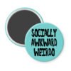 Blue magnet with the text 'Socially awkward weirdo' printed in black drippy font.