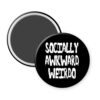 Black magnet that says "Socially awkward weirdo".