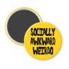Yellow magnet with the text 'Socially awkward weirdo' printed in black drippy font.