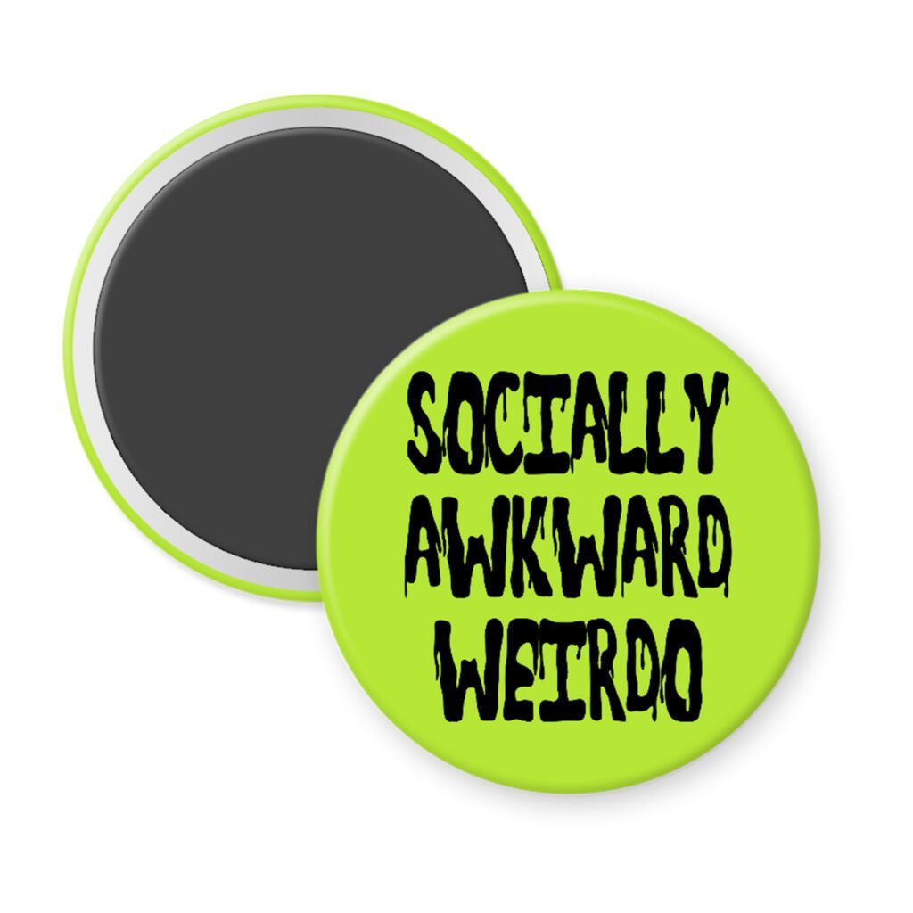 Green magnet with the text 'Socially awkward weirdo' printed in black drippy font.