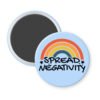 Funny parody button magnet with rainbow and text 'Spread Negativity' on a light blue background.