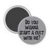 Grey magnet pinback button with the text 'Do you wanna start a cult with me?' printed in black.