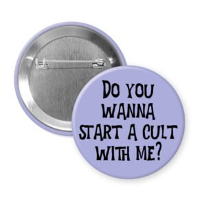 Purple pinback button pinback button with the text 'Do you wanna start a cult with me?' printed in black.