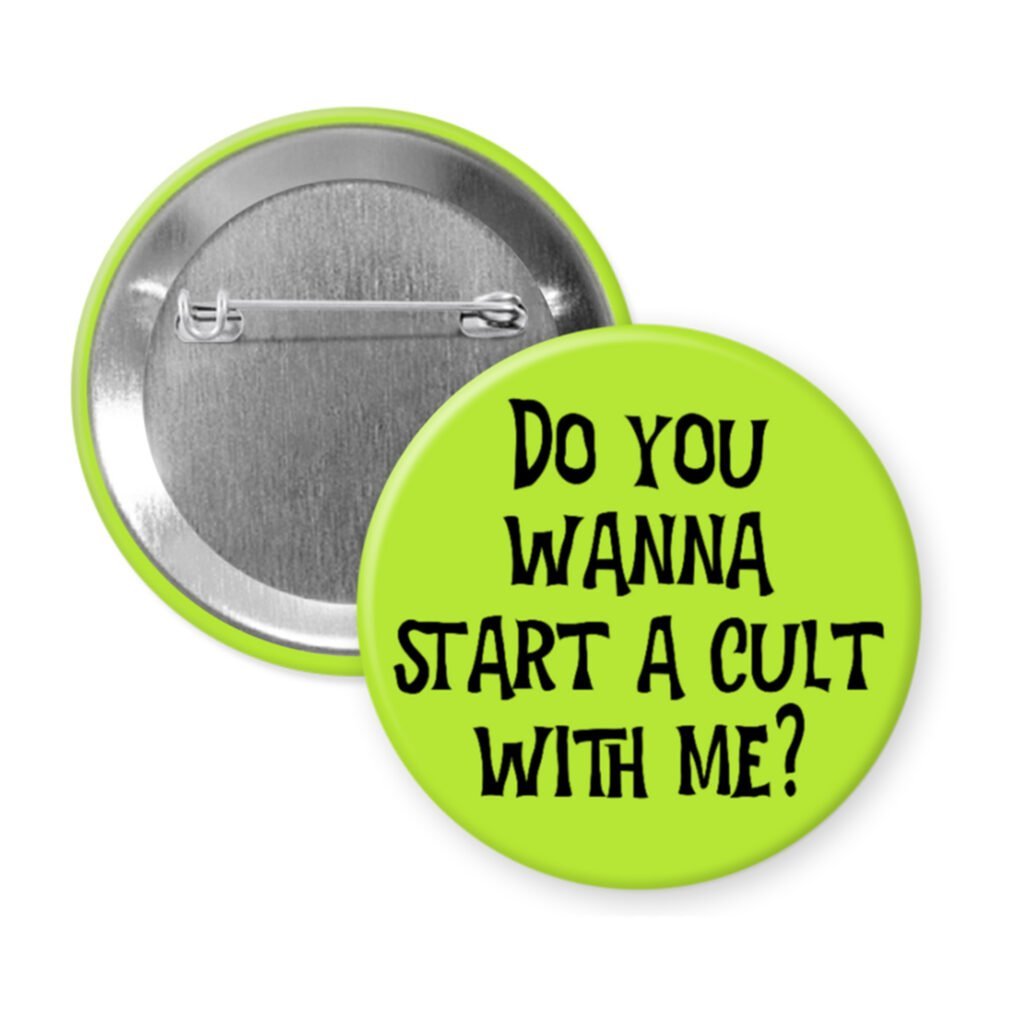 Green pinback button pinback button with the text 'Do you wanna start a cult with me?' printed in black.